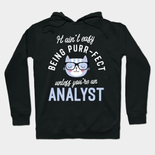 Analyst Cat Lover Gifts - It ain't easy being Purr Fect Hoodie